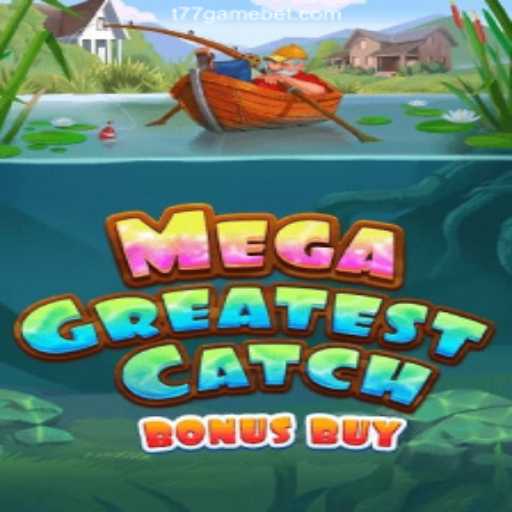 Explore MegaGreatestCatchBonusBuy at t77.game: The Trusted Casino Experience